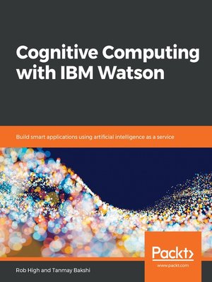 cover image of Cognitive Computing with IBM Watson
